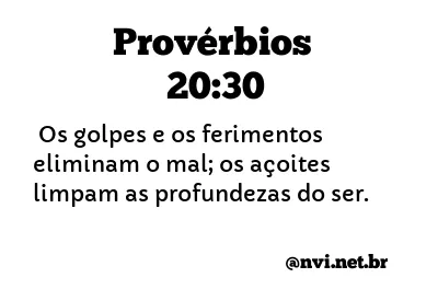 PROVÉRBIOS 20:30 NVI NOVA VERSÃO INTERNACIONAL