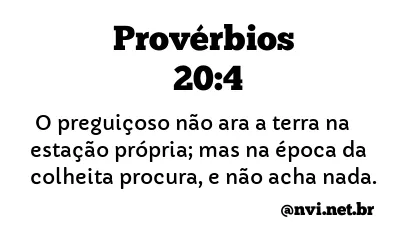 PROVÉRBIOS 20:4 NVI NOVA VERSÃO INTERNACIONAL