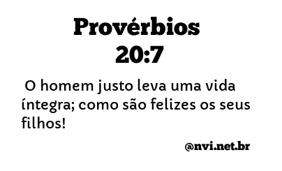 PROVÉRBIOS 20:7 NVI NOVA VERSÃO INTERNACIONAL