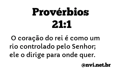 PROVÉRBIOS 21:1 NVI NOVA VERSÃO INTERNACIONAL