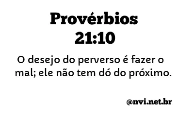 PROVÉRBIOS 21:10 NVI NOVA VERSÃO INTERNACIONAL