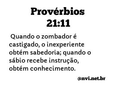 PROVÉRBIOS 21:11 NVI NOVA VERSÃO INTERNACIONAL