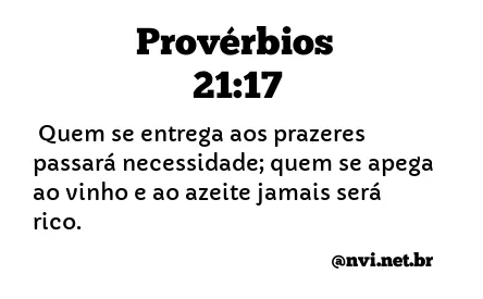 PROVÉRBIOS 21:17 NVI NOVA VERSÃO INTERNACIONAL