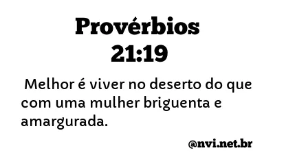 PROVÉRBIOS 21:19 NVI NOVA VERSÃO INTERNACIONAL