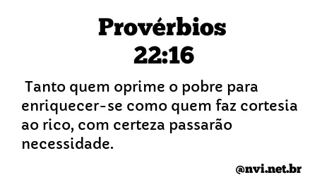 PROVÉRBIOS 22:16 NVI NOVA VERSÃO INTERNACIONAL