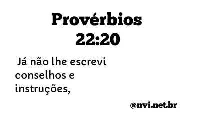 PROVÉRBIOS 22:20 NVI NOVA VERSÃO INTERNACIONAL