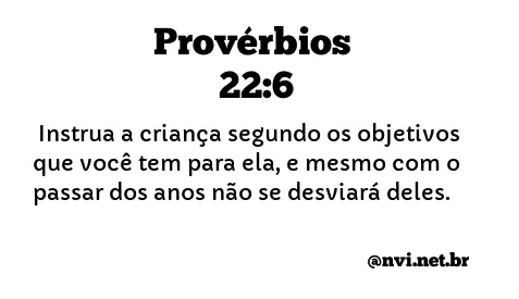 PROVÉRBIOS 22:6 NVI NOVA VERSÃO INTERNACIONAL