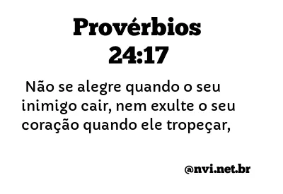 PROVÉRBIOS 24:17 NVI NOVA VERSÃO INTERNACIONAL