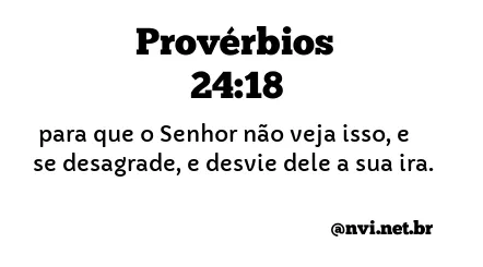 PROVÉRBIOS 24:18 NVI NOVA VERSÃO INTERNACIONAL