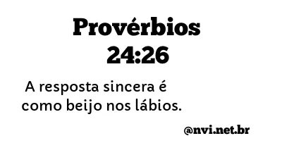 PROVÉRBIOS 24:26 NVI NOVA VERSÃO INTERNACIONAL