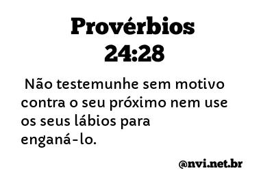 PROVÉRBIOS 24:28 NVI NOVA VERSÃO INTERNACIONAL