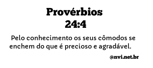 PROVÉRBIOS 24:4 NVI NOVA VERSÃO INTERNACIONAL