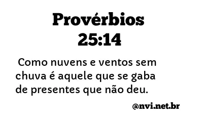 PROVÉRBIOS 25:14 NVI NOVA VERSÃO INTERNACIONAL