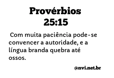 PROVÉRBIOS 25:15 NVI NOVA VERSÃO INTERNACIONAL