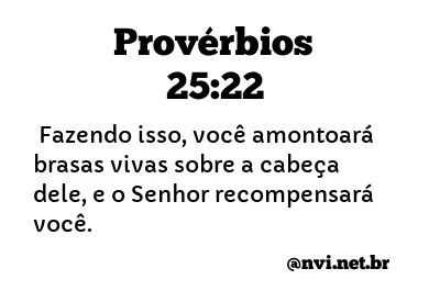 PROVÉRBIOS 25:22 NVI NOVA VERSÃO INTERNACIONAL