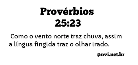 PROVÉRBIOS 25:23 NVI NOVA VERSÃO INTERNACIONAL