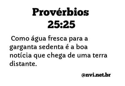 PROVÉRBIOS 25:25 NVI NOVA VERSÃO INTERNACIONAL