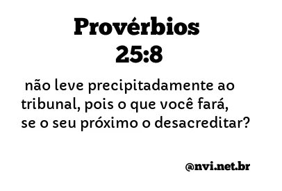 PROVÉRBIOS 25:8 NVI NOVA VERSÃO INTERNACIONAL