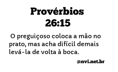 PROVÉRBIOS 26:15 NVI NOVA VERSÃO INTERNACIONAL