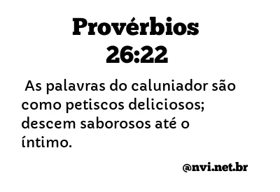 PROVÉRBIOS 26:22 NVI NOVA VERSÃO INTERNACIONAL