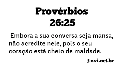 PROVÉRBIOS 26:25 NVI NOVA VERSÃO INTERNACIONAL