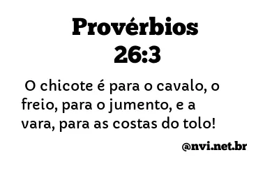 PROVÉRBIOS 26:3 NVI NOVA VERSÃO INTERNACIONAL