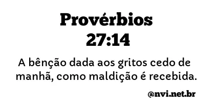 PROVÉRBIOS 27:14 NVI NOVA VERSÃO INTERNACIONAL