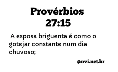 PROVÉRBIOS 27:15 NVI NOVA VERSÃO INTERNACIONAL