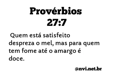 PROVÉRBIOS 27:7 NVI NOVA VERSÃO INTERNACIONAL