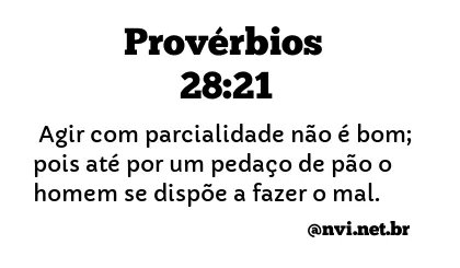 PROVÉRBIOS 28:21 NVI NOVA VERSÃO INTERNACIONAL