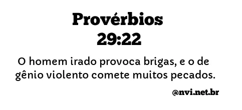 PROVÉRBIOS 29:22 NVI NOVA VERSÃO INTERNACIONAL
