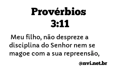 PROVÉRBIOS 3:11 NVI NOVA VERSÃO INTERNACIONAL