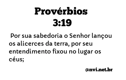 PROVÉRBIOS 3:19 NVI NOVA VERSÃO INTERNACIONAL