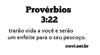 PROVÉRBIOS 3:22 NVI NOVA VERSÃO INTERNACIONAL