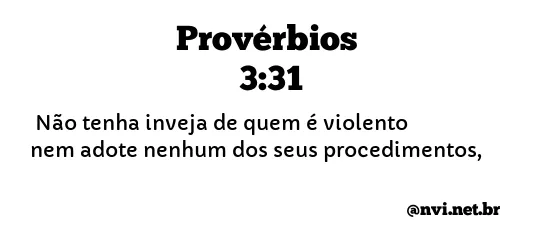 PROVÉRBIOS 3:31 NVI NOVA VERSÃO INTERNACIONAL