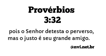 PROVÉRBIOS 3:32 NVI NOVA VERSÃO INTERNACIONAL