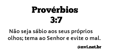 PROVÉRBIOS 3:7 NVI NOVA VERSÃO INTERNACIONAL