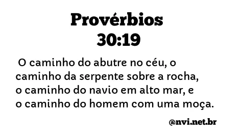 PROVÉRBIOS 30:19 NVI NOVA VERSÃO INTERNACIONAL