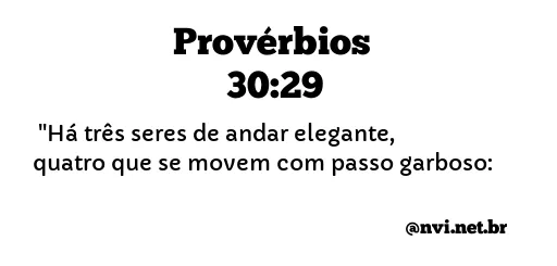 PROVÉRBIOS 30:29 NVI NOVA VERSÃO INTERNACIONAL