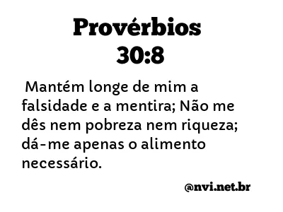 PROVÉRBIOS 30:8 NVI NOVA VERSÃO INTERNACIONAL