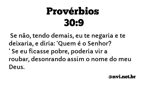 PROVÉRBIOS 30:9 NVI NOVA VERSÃO INTERNACIONAL