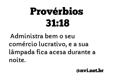 PROVÉRBIOS 31:18 NVI NOVA VERSÃO INTERNACIONAL