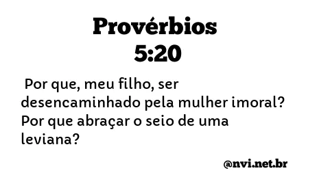 PROVÉRBIOS 5:20 NVI NOVA VERSÃO INTERNACIONAL