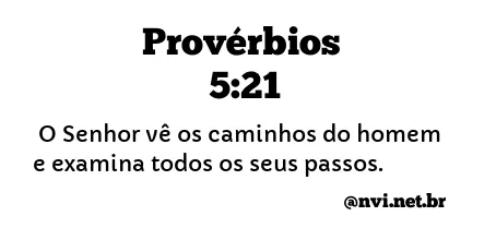 PROVÉRBIOS 5:21 NVI NOVA VERSÃO INTERNACIONAL