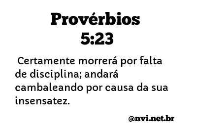 PROVÉRBIOS 5:23 NVI NOVA VERSÃO INTERNACIONAL