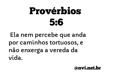 PROVÉRBIOS 5:6 NVI NOVA VERSÃO INTERNACIONAL