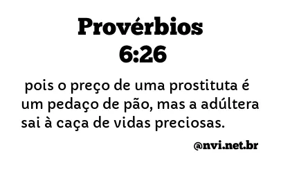 PROVÉRBIOS 6:26 NVI NOVA VERSÃO INTERNACIONAL