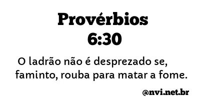 PROVÉRBIOS 6:30 NVI NOVA VERSÃO INTERNACIONAL