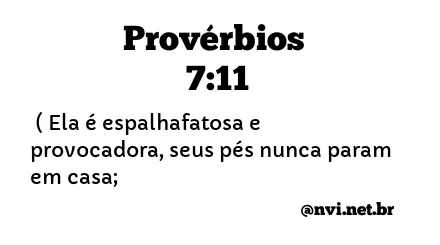 PROVÉRBIOS 7:11 NVI NOVA VERSÃO INTERNACIONAL