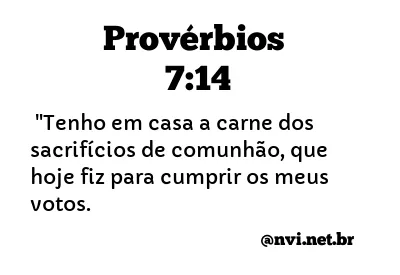 PROVÉRBIOS 7:14 NVI NOVA VERSÃO INTERNACIONAL